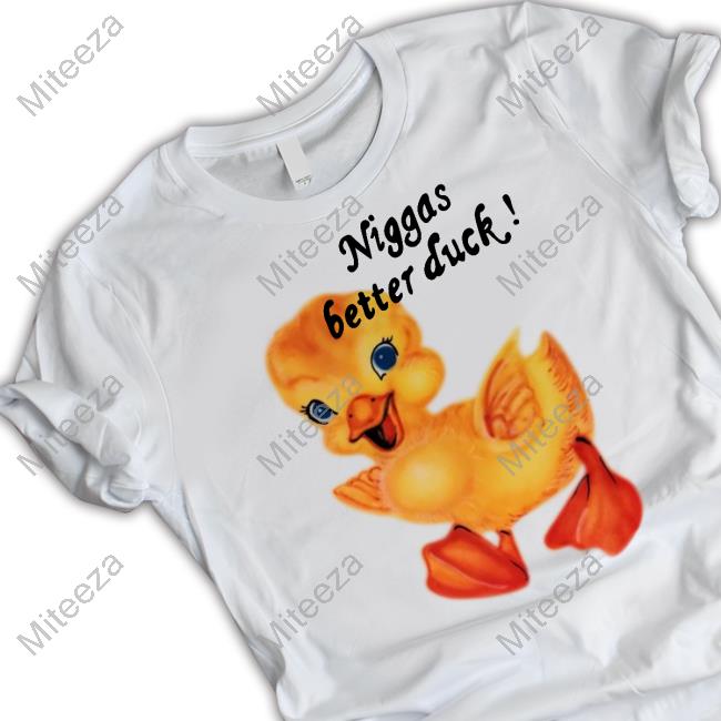 $Not Niggas Better Duck Long Sleeve T-Shirt